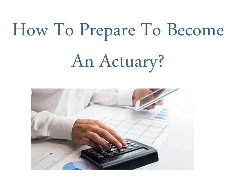 How To Prepare To An Actuary?