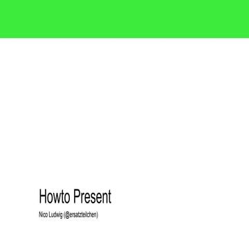 Howto present