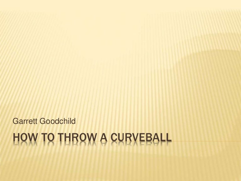 How to Throw a curveball