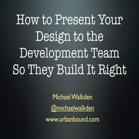 How to present your design to the development team so they build it right