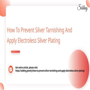 How To Prevent Silver Tarnishing And Apply Electroless Silver Plating.pptx