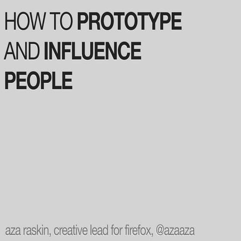 How to prototype and influence people