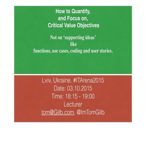How to Quantify and Focus on Critical Value Objectives (Tom Gilb ...