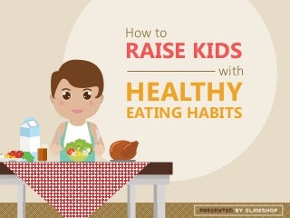 How to Raise Kids with Healthy Eating Habits