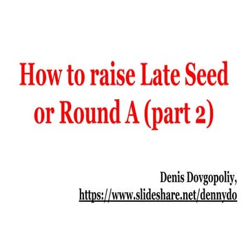 How to raise Late Seed or Round A (part 2)