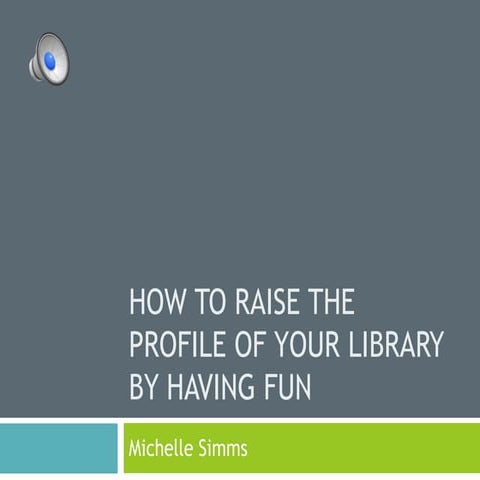 How to raise the profile of your library by having fun