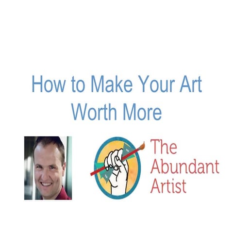 How to Make Your Art Worth More Money Webinar 2015