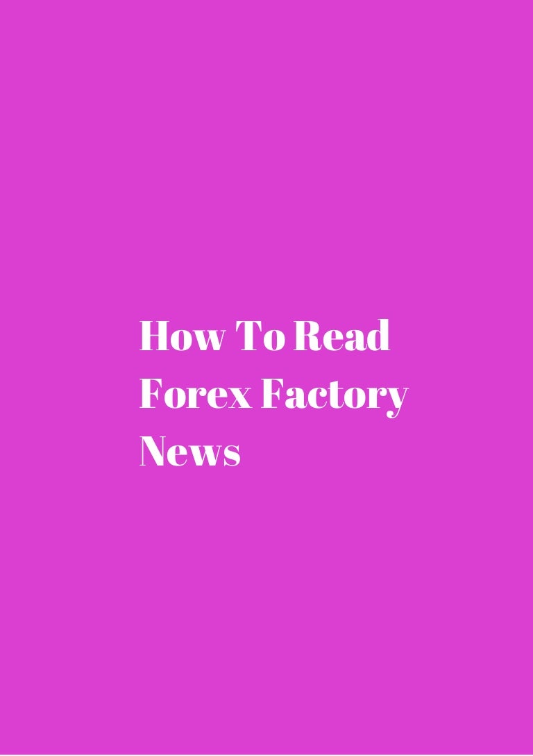 How to read forex factory news