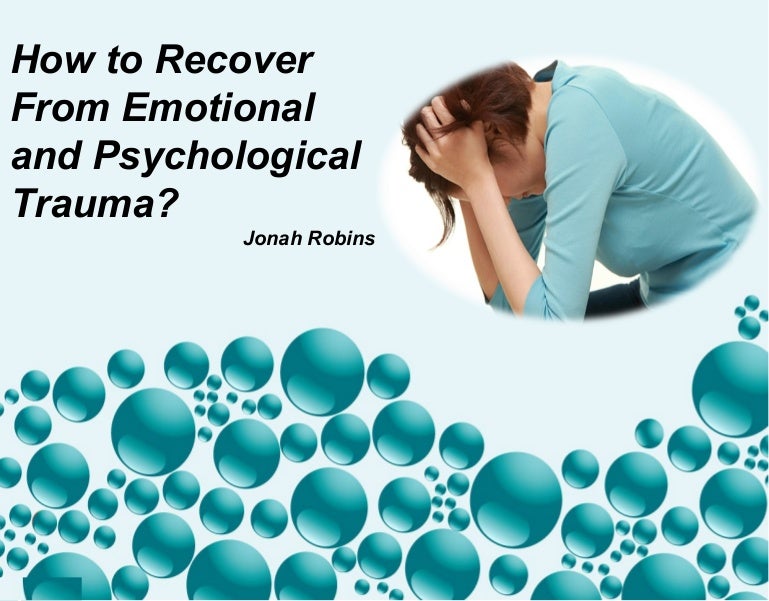 How to Recover From Emotional and Psychological Trauma?