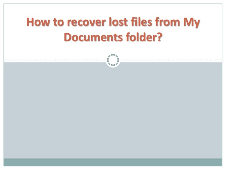 How to recover lost files from My Documents folder?