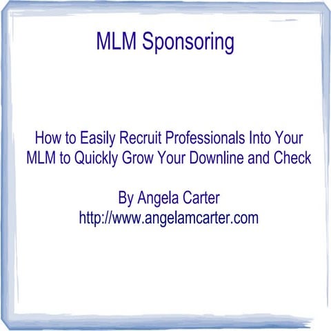 MLM Sponsoring: How to Easily Recruit Professionals to Grow A Big Check and D...