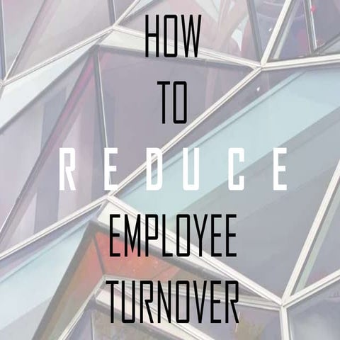 How to Reduce Employee Turnover