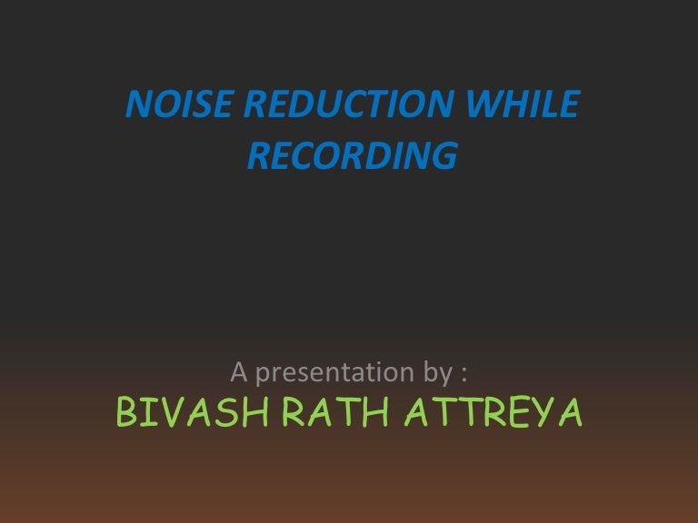 How to reduce unwanted noise when recording