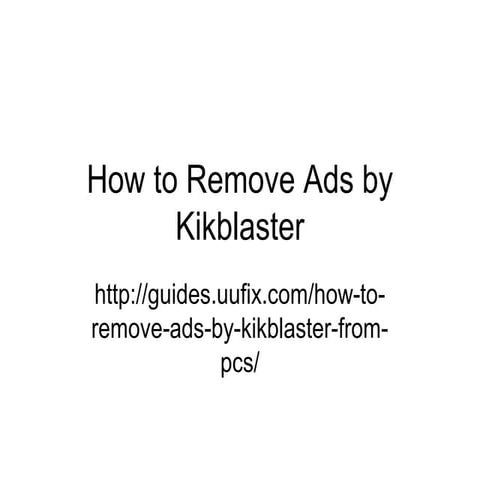 How to remove ads by kikblaster