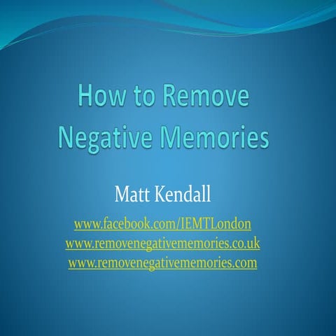 How to remove negative memories by Matt Kendall