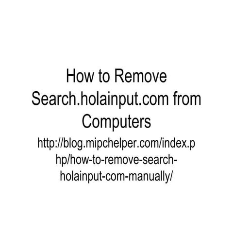 How to remove search.holainput.com from computers