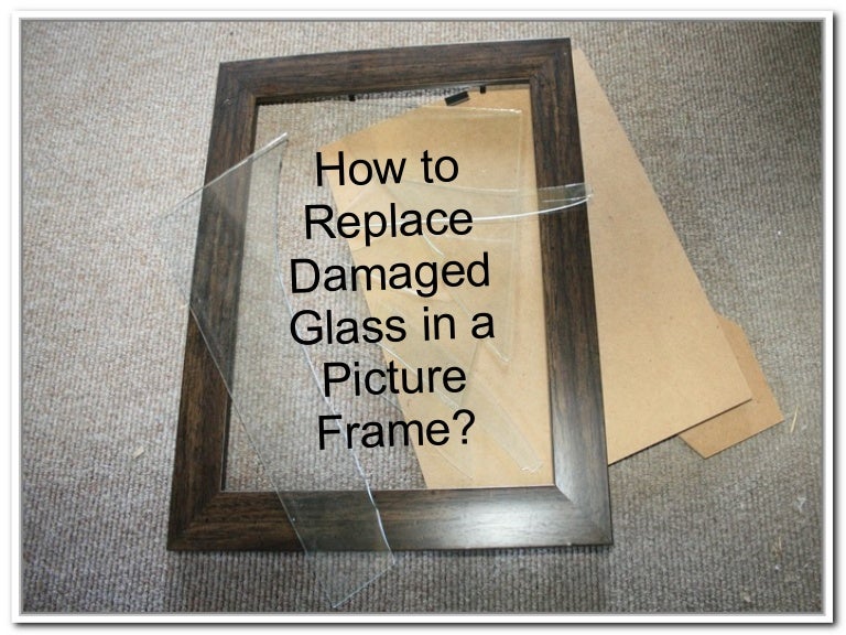 How to replace damaged glass in a picture frame?