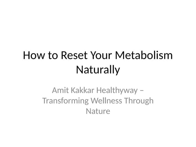 How to Reset Your Metabolism Naturally | Amit Kakkar Healthyway