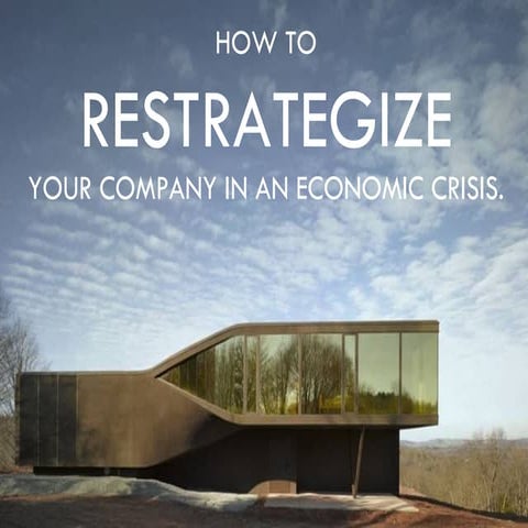 How to restrategize your company in an economic crisis.