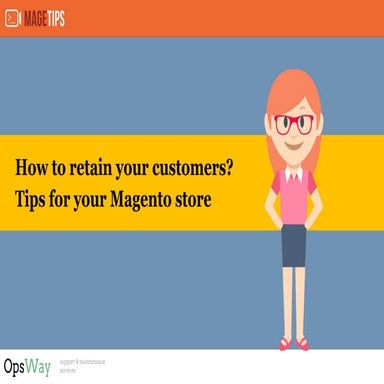 How to retain your customers? Tips for Magento shops!