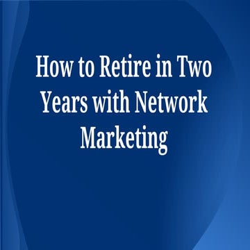 How to Retire in Two Years with Network Marketing