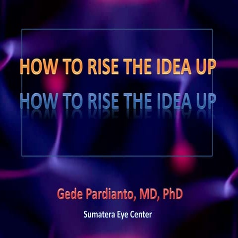 How to rise the idea up