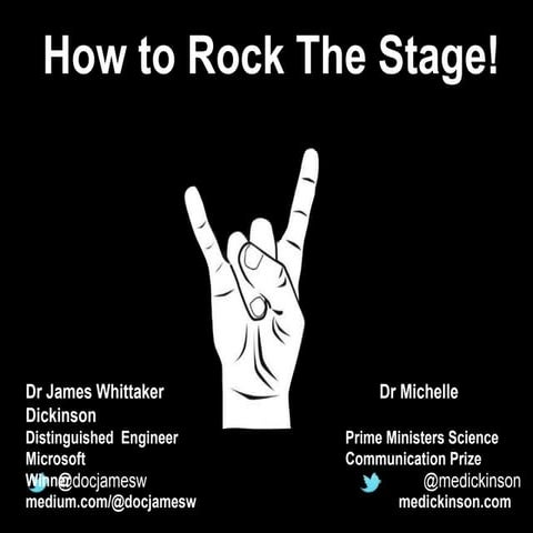 How to rock the stage! Dr James Whittake and Dr Michelle Dickinson 