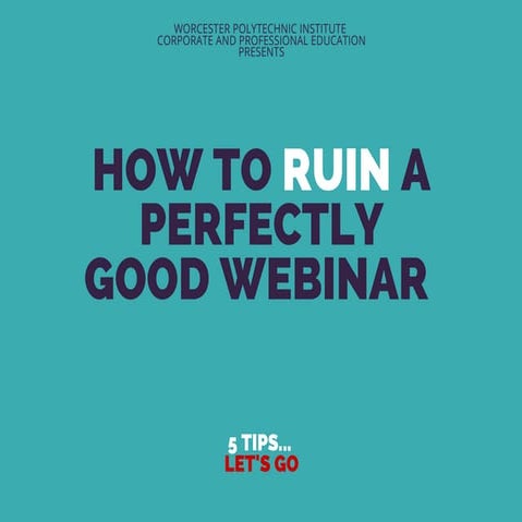 How to ruin a perfectly good webinar