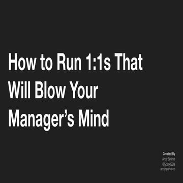 How to Run 1:1s That Will Blow Your Manager’s Mind V1.0