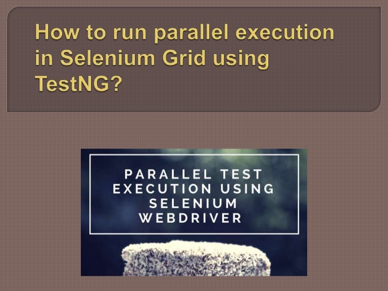 How To Run Parallel Execution In Selenium Grid Using TestNG 
