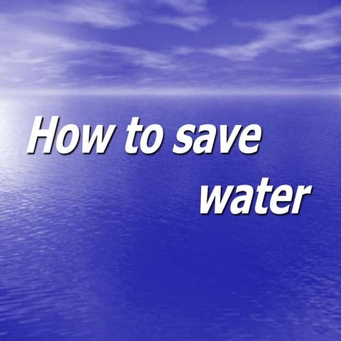 How to save water by Group 2
