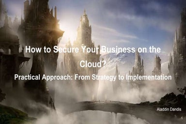 How to secure your business on the cloud? practical approach from strategy to...