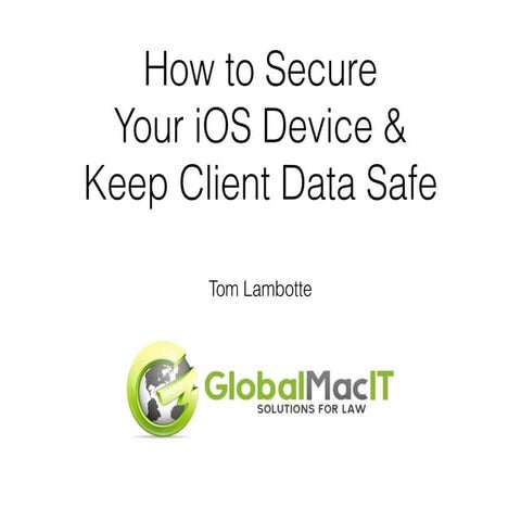 How to Secure Your iOs Device and Keep Client Data Safe