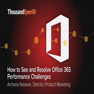How to See and Resolve Office 365 Performance Challenges 