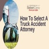 How To Select A Truck Accident Attorney | PPT