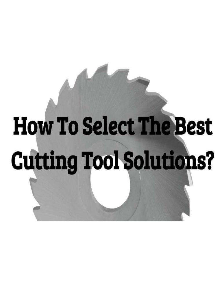 How to select the best cutting tool solutions