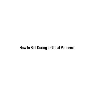 How to Sell During a Global Pandemic