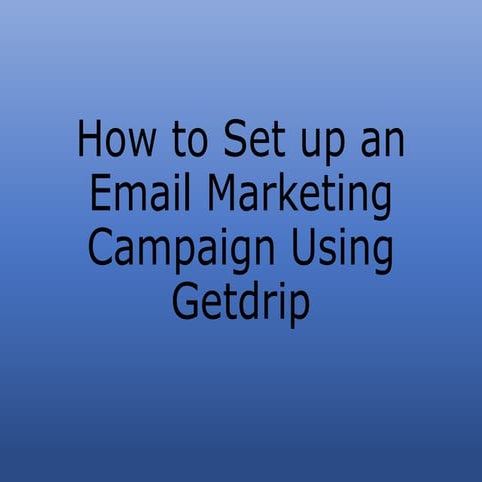 Getdrip - How_To_Set_Up_an_Email_Marketing_Campaign