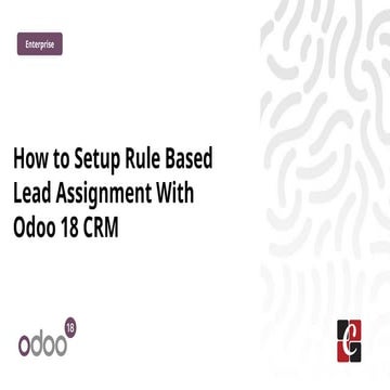 How to Setup Rule Based Lead Assignment With Odoo 18 CRM | PPTX