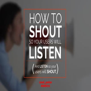 How to shout so your users will listen