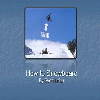 How To Snowboard - By Sven Liden
