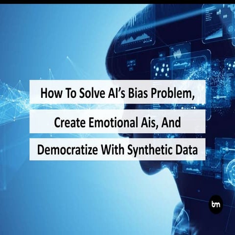 How To Solve AI’s Bias Problem, Create Emotional AIs, And Democratize AI With...