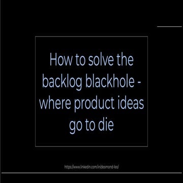 How to solve the backlog blackhole - where product ideas go to die | PDF