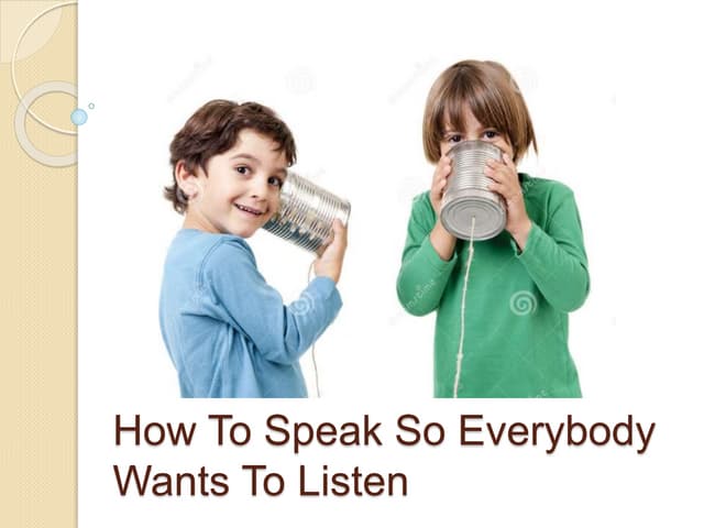 How to speak so others listen