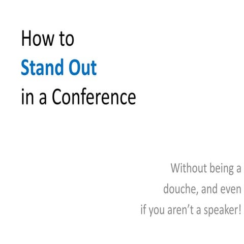 How to stand out in a conference