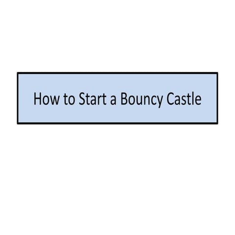 How to start a bouncy castle