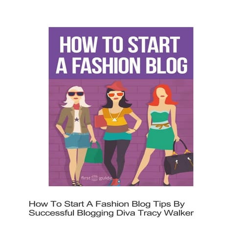 How To Start A Fashion Blog Tips By Successful Blogging Diva Tracy Walker