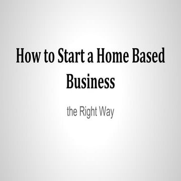 How to Start a Home-Based Business the Right Way!