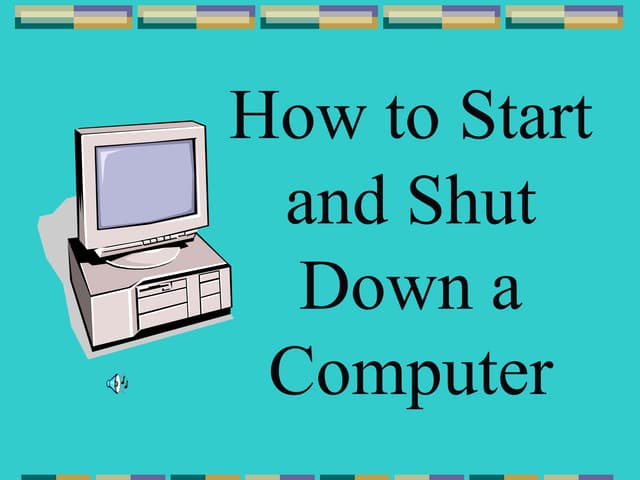 how to start and shut down a computer.ppt