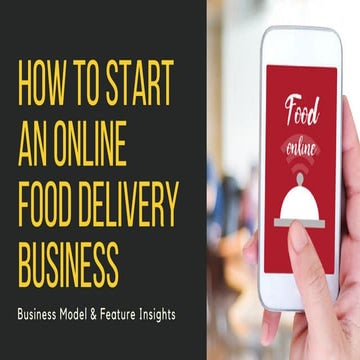 How to Start an Online Food Delivery Business? – Business Model & Feature Ins...